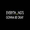 Everything's Gonna Be Okay