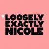 Loosely Exactly Nicole