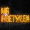 Mr Inbetween